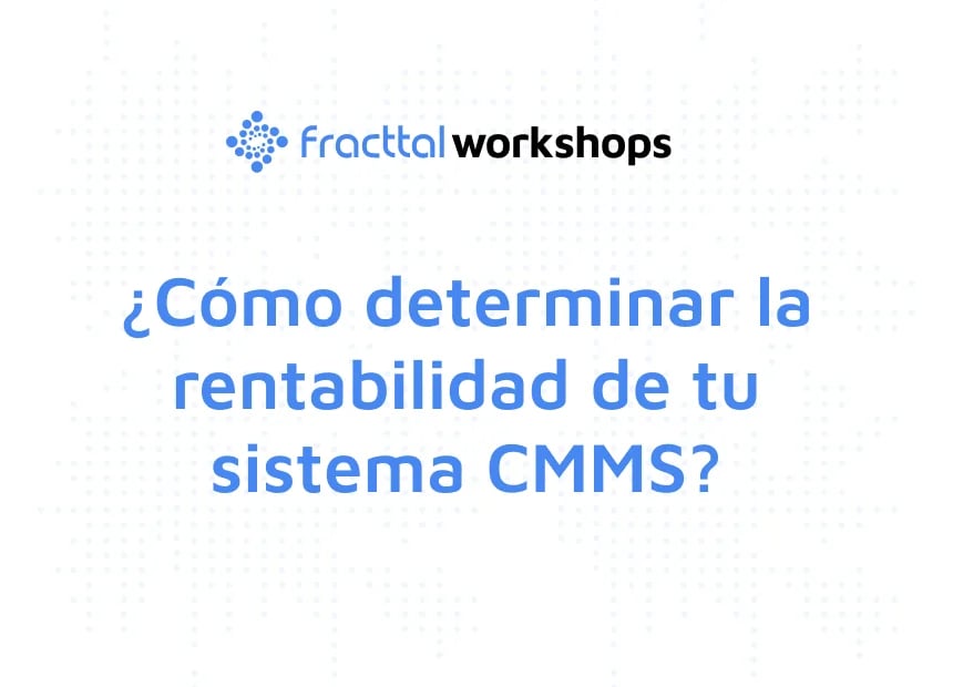 ¿Cómo determinar la rentabilidad de tu sistema CMMS?
