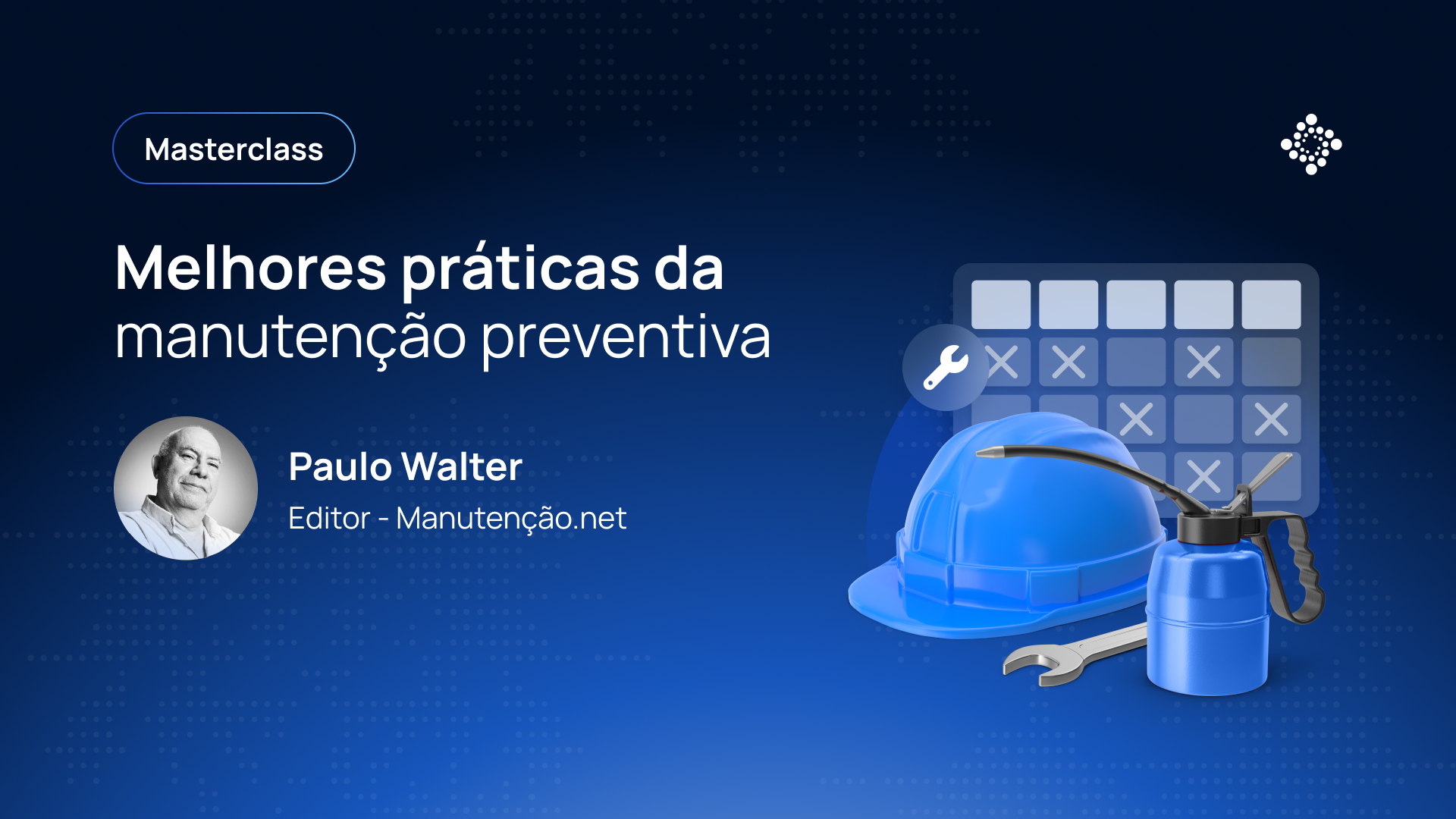 Masterclass: Melhores práticas da manutenção preventiva - Paulo Walter