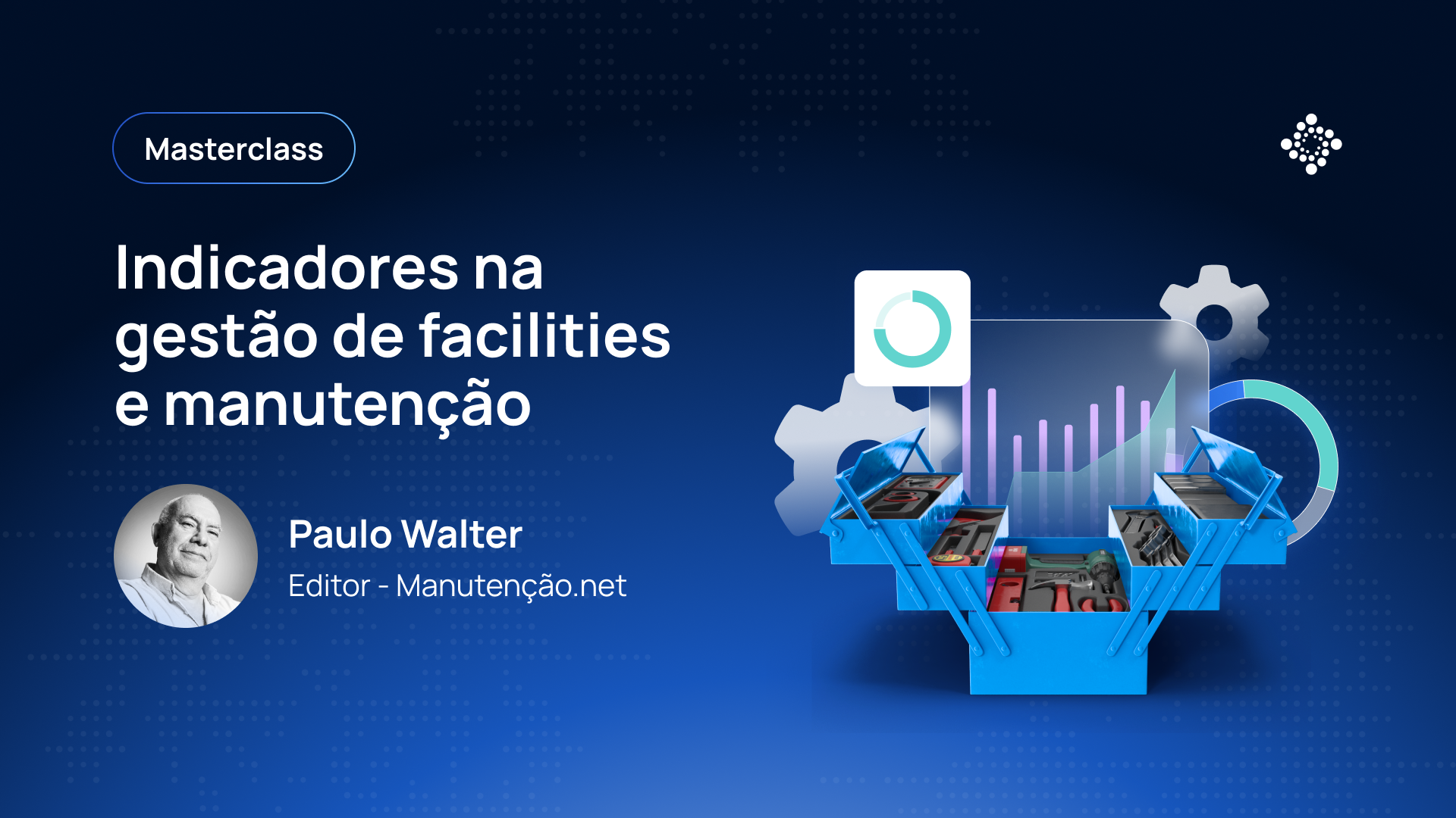 Masterclass: Indicadores na gestão de facilities e manutenção - Paulo Walter