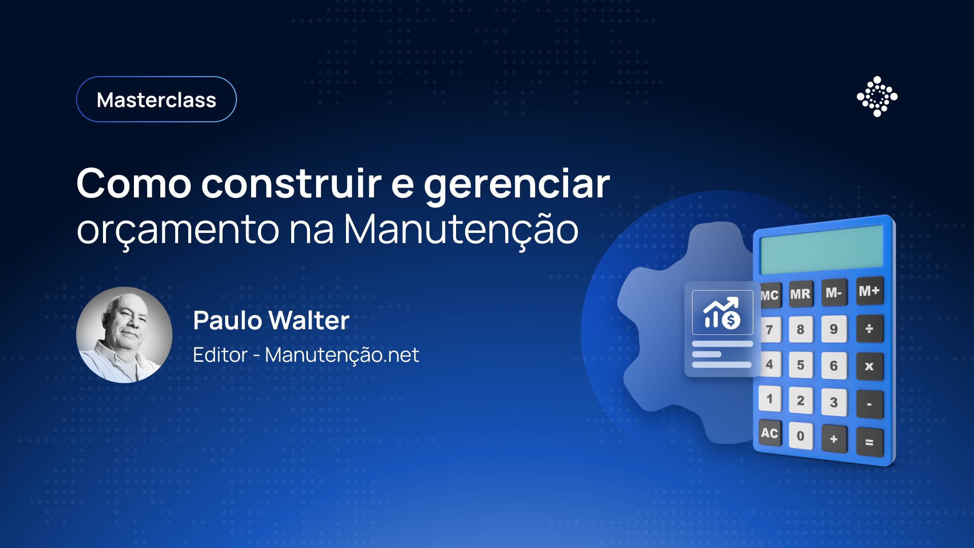 Masterclass: Como construir e gerenciar orçamento na Manutenção - Paulo Walter