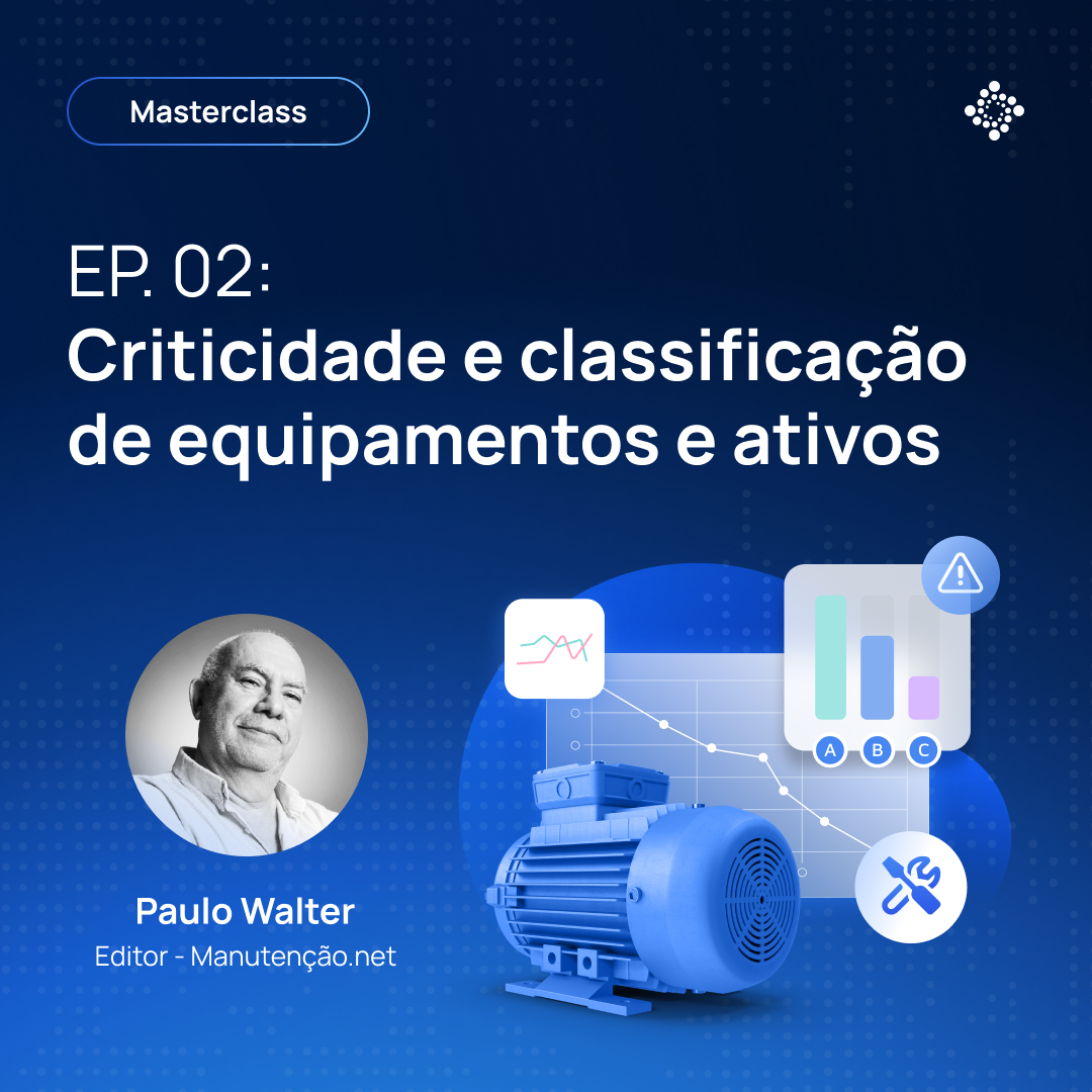 Masterclass: Criticidade e classificação de equipamentos e ativos