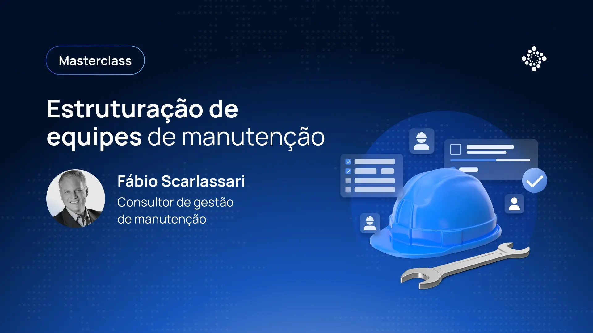Masterclass: Estruturação de equipes de manutenção - Fábio Scarlassari